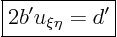 \begin{displaymath}
\fbox{$\displaystyle
2 b' u_{\xi\eta} = d'
$}
\end{displaymath}