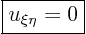 \begin{displaymath}
\fbox{$\displaystyle
u_{\xi\eta} = 0
$}
\end{displaymath}