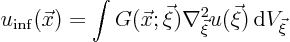 \begin{displaymath}
u_{\rm inf}(\vec x) =
\int G(\vec x;\vec\xi) \nabla^2_{\vec\xi} u(\vec\xi) { \rm d}V_{\vec\xi}
\end{displaymath}