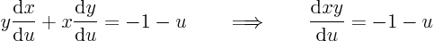 \begin{displaymath}
y \frac{{\rm d}x}{{\rm d}u} + x \frac{{\rm d}y}{{\rm d}u} ...
...\Longrightarrow\qquad
\frac{{\rm d}xy}{{\rm d}u} = - 1 - u
\end{displaymath}