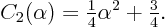 \begin{displaymath}
C_2(\alpha) = {\textstyle\frac{1}{4}}\alpha^2 + {\textstyle\frac{3}{4}}.
\end{displaymath}