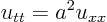 \begin{displaymath}
u_{tt} = a^2 u_{xx}
\end{displaymath}