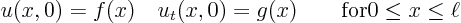 \begin{displaymath}
u(x,0) = f(x) \quad u_t(x,0) = g(x) \qquad \mbox{for} 0 \le x \le \ell
\end{displaymath}