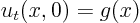 $u_t(x,0)=g(x)$