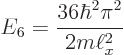 \begin{displaymath}
E_6 = \frac{36\hbar^2\pi^2}{2m\ell_x^2}
\end{displaymath}