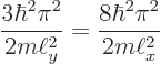 \begin{displaymath}
\frac{3\hbar^2\pi^2}{2m\ell_y^2} = \frac{8\hbar^2\pi^2}{2m\ell_x^2}
\end{displaymath}