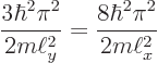 \begin{displaymath}
\frac{3\hbar^2\pi^2}{2m\ell_y^2} = \frac{8\hbar^2\pi^2}{2m\ell_x^2}
\end{displaymath}