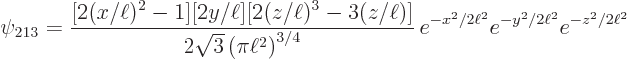 \begin{displaymath}
\psi_{213} = {\displaystyle\frac{[2(x/\ell)^2-1][2y/\ell][2(...
...ht)^{3/4}}}  e^{-x^2/2\ell^2}e^{-y^2/2\ell^2}e^{-z^2/2\ell^2}
\end{displaymath}