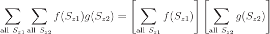 \begin{displaymath}
\sum_{{\rm all} S_{z1}} \sum_{{\rm all} S_{z2}} f(S_{z1}) ...
...S_{z1})\right] \left[\sum_{{\rm all} S_{z2}} g(S_{z2})\right]
\end{displaymath}