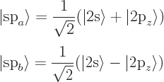 \begin{displaymath}
\renewedcommand{arraystretch}{2.3}
\begin{array}{l}
\vert...
...2}}(\vert\mbox{2s}\rangle-\vert\mbox{2p}_z\rangle)
\end{array}\end{displaymath}