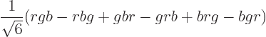 \begin{displaymath}
\frac{1}{\sqrt6}(rgb - rbg + gbr - grb + brg - bgr)
\end{displaymath}