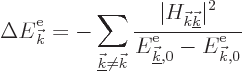 \begin{displaymath}
\Delta{\vphantom' E}^{\rm e}_{{\vec k}} = - \sum_{\underlin...
...\underline{\vec k},0} - {\vphantom' E}^{\rm e}_{{\vec k},0}} %
\end{displaymath}