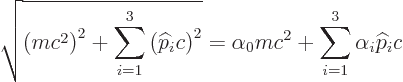 \begin{displaymath}
\sqrt{\left(m c^2\right)^2 + \sum_{i=1}^3 \left({\widehat p...
...2}
= \alpha_0 mc^2 + \sum_{i=1}^3 \alpha_i {\widehat p}_i c %
\end{displaymath}