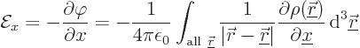 \begin{displaymath}
{\cal E}_x = - \frac{\partial \varphi}{\partial x}
= - \fr...
...partial {\underline x}}
{ \rm d}^3{\underline{\skew0\vec r}}
\end{displaymath}