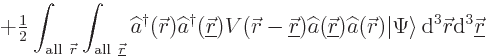 $\displaystyle +
{\textstyle\frac{1}{2}} \int_{{\rm all }{\skew0\vec r}}\int_{{...
...si\right\rangle}
{ \rm d}^3{\skew0\vec r}{\rm d}^3{\underline{\skew0\vec r}}%
$