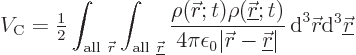 \begin{displaymath}
V_{\rm C} = {\textstyle\frac{1}{2}} \int_{{\rm all }{\skew...
...{ \rm d}^3{\skew0\vec r}{\rm d}^3{\underline{\skew0\vec r}} %
\end{displaymath}