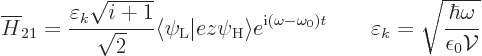\begin{displaymath}
\overline{H}_{21} =
\frac{\varepsilon_k\sqrt{i+1}}{\sqrt{2...
... \varepsilon_k = \sqrt{\frac{\hbar\omega}{\epsilon_0{\cal V}}}
\end{displaymath}