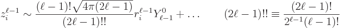 \begin{displaymath}
z_i^{\ell-1} \sim \frac{(\ell-1)!\sqrt{4\pi(2\ell-1)}}{(2\e...
...d
(2\ell-1)!! \equiv \frac{(2\ell-1)!}{2^{\ell-1}(\ell-1)!} %
\end{displaymath}