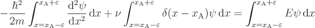 \begin{displaymath}
- \frac{\hbar^2}{2m}
\int_{x=x_{\rm {A}}-\varepsilon}^{x_{...
... {A}}-\varepsilon}^{x_{\rm {A}}+\varepsilon} E \psi { \rm d}x
\end{displaymath}