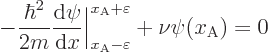 \begin{displaymath}
- \frac{\hbar^2}{2m}
\frac{{\rm d}\psi}{{\rm d}x}\bigg\ver...
...psilon}^{x_{\rm {A}}+\varepsilon}
+ \nu \psi(x_{\rm {A}}) = 0
\end{displaymath}