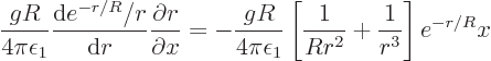 \begin{displaymath}
\frac{gR}{4\pi\epsilon_1} \frac{{\rm d}e^{-r/R}/r}{{\rm d}r...
...silon_1}
\left[\frac{1}{Rr^2}+\frac{1}{r^3}\right] e^{-r/R} x
\end{displaymath}
