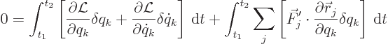 \begin{displaymath}
0 =
\int_{t_1}^{t_2}
\left[
\frac{\partial{\cal L}}{\par...
...ial{\skew0\vec r}_j}{\partial q_k}\delta q_k\right] { \rm d}t
\end{displaymath}