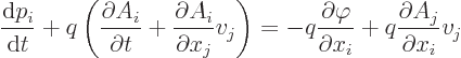 \begin{displaymath}
\frac{{\rm d}p_i}{{\rm d}t} + q \left(\frac{\partial A_i}{\...
...rphi}{\partial x_i}
+ q \frac{\partial A_j}{\partial x_i} v_j
\end{displaymath}