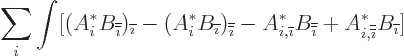 \begin{displaymath}
\sum_i \int [ (A_i^* B_{\overline{\overline{\imath}}})_{\ov...
... A_{i,{\overline{\overline{\imath}}}}^* B_{\overline{\imath}}]
\end{displaymath}