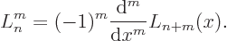 \begin{displaymath}
L_n^m=(-1)^m\frac{{\rm d}^m}{{\rm d}x^m} L_{n+m}(x).
\end{displaymath}