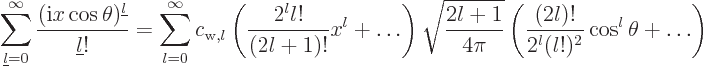 \begin{displaymath}
\sum_{{\underline l}=0}^\infty \frac{({{\rm i}}x\cos\theta)...
...}}
\left(\frac{(2l)!}{2^l(l!)^2}\cos^l \theta +\ldots \right)
\end{displaymath}