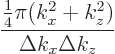 \begin{displaymath}
\frac{\frac14\pi(k_x^2+k_z^2)}{\Delta k_x \Delta k_z}
\end{displaymath}