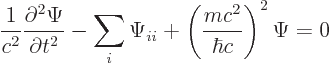 \begin{displaymath}
\frac{1}{c^2} \frac{\partial^2\Psi}{\partial t^2}
- \sum_i \Psi_{ii} + \left(\frac{mc^2}{\hbar c}\right)^2 \Psi = 0
\end{displaymath}