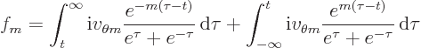 \begin{displaymath}
f_m =
\int_t^{\infty} {\rm i}v_{\theta m}\frac{e^{-m(\tau-...
..._{\theta m}\frac{e^{m(\tau-t)}}{e^\tau+e^{-\tau}}{ \rm d}\tau
\end{displaymath}