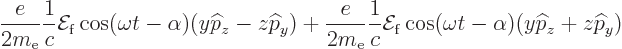 \begin{displaymath}
\frac{e}{2m_{\rm e}}\frac{1}{c}{\cal E}_{\rm {f}}\cos(\omeg...
...\rm {f}}\cos(\omega t-\alpha)(y{\widehat p}_z+z{\widehat p}_y)
\end{displaymath}