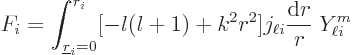 \begin{displaymath}
F_i = \int_{{\underline r}_i=0}^{r_i}[-l(l+1)+k^2r^2]j_{\ell i}\frac{{\rm d}r}r\;Y_{\ell i}^{m}
\end{displaymath}