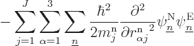 \begin{displaymath}
-\sum_{j=1}^J\sum_{\alpha=1}^3\sum_{\underline n}\frac{\hba...
...pt}^2}
\psi^{\rm N}_{\underline n}\psi^{\rm E}_{\underline n}
\end{displaymath}