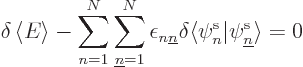 \begin{displaymath}
\delta \left\langle{E}\right\rangle -
\sum_{n=1}^N \sum_{{...
...} \delta \langle\pe n////\vert\pe{\underline n}////\rangle = 0
\end{displaymath}