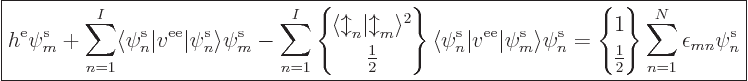 \begin{displaymath}
\fbox{$\displaystyle
h^{\rm e}\pe m////
+ \sum_{n=1}^I \l...
...space{-4pt}
\right\}
\sum_{n=1}^N \epsilon_{mn}\pe n////
$}
\end{displaymath}