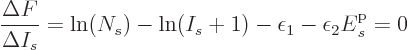 \begin{displaymath}
\frac{\Delta F}{\Delta I_s} =
\ln(N_s) - \ln(I_s+1) - \epsilon_1 -\epsilon_2 {\vphantom' E}^{\rm p}_s = 0
\end{displaymath}