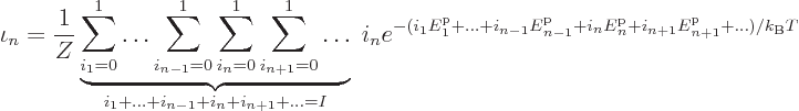 \begin{displaymath}
\iota_n = \frac{1}{Z}
\underbrace{\sum_{i_1=0}^1\ldots\sum...
..._n
+i_{n+1}{\vphantom' E}^{\rm p}_{n+1}+\ldots)/{k_{\rm B}}T}
\end{displaymath}