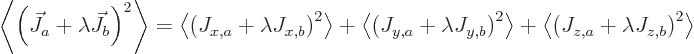 \begin{displaymath}
\left\langle\left(\vec J_{a}+\lambda \vec J_{b}\right)^2\ri...
...left\langle\left(J_{z,a}+\lambda J_{z,b}\right)^2\right\rangle
\end{displaymath}