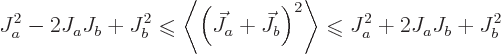 \begin{displaymath}
J^2_a - 2 J_a J_b + J^2_b
\mathrel{\raisebox{-.7pt}{$\leqs...
...hrel{\raisebox{-.7pt}{$\leqslant$}}
J^2_a + 2 J_a J_b + J^2_b
\end{displaymath}