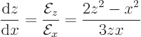 \begin{displaymath}
\frac{{\rm d}z}{{\rm d}x}= \frac{{\cal E}_z}{{\cal E}_x} = \frac{2z^2-x^2}{3zx}
\end{displaymath}