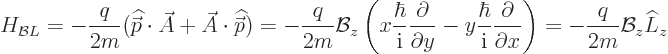 \begin{displaymath}
H_{{\cal B}L} = - \frac{q}{2m} ({\skew 4\widehat{\skew{-.5}...
...rtial}{\partial x}
\right)
= - \frac{q}{2m} {\cal B}_z \L _z
\end{displaymath}