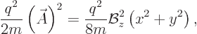 \begin{displaymath}
\frac{q^2}{2m} \left(\skew3\vec A\right)^2 =
\frac{q^2}{8m} {\cal B}_z^2 \left(x^2+y^2\right),
\end{displaymath}