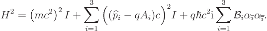 \begin{displaymath}
H^2 = \left(m c^2\right)^2 I
+ \sum_{i=1}^3 \Big(({\wideha...
..._{{\overline{\imath}}}\alpha_{{\overline{\overline{\imath}}}}.
\end{displaymath}