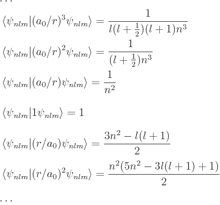 \begin{displaymath}
\begin{array}{l}
\ldots \\
\displaystyle\frac{\strut}{\s...
...gle
=\frac{n^2(5n^2-3l(l+1)+1)}{2} \\
\ldots
\end{array} %
\end{displaymath}