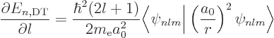 \begin{displaymath}
\frac{\partial E_{n,{\rm DT}}}{\partial l} =
\frac{\hbar^...
...bigg\vert \left(\frac{a_0}{r}\right)^2
\psi_{nlm}\bigg\rangle
\end{displaymath}