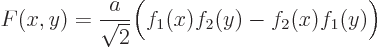 \begin{displaymath}
F(x,y)=\frac{a}{\sqrt{2}}\Big(f_1(x)f_2(y)-f_2(x)f_1(y)\Big)
\end{displaymath}