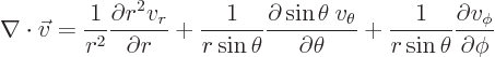 \begin{displaymath}
\nabla \cdot \vec v = \frac{1}{r^2} \frac{\partial r^2 v_r...
...rac{1}{r\sin\theta}
\frac{\partial v_\phi}{\partial\phi} %
\end{displaymath}